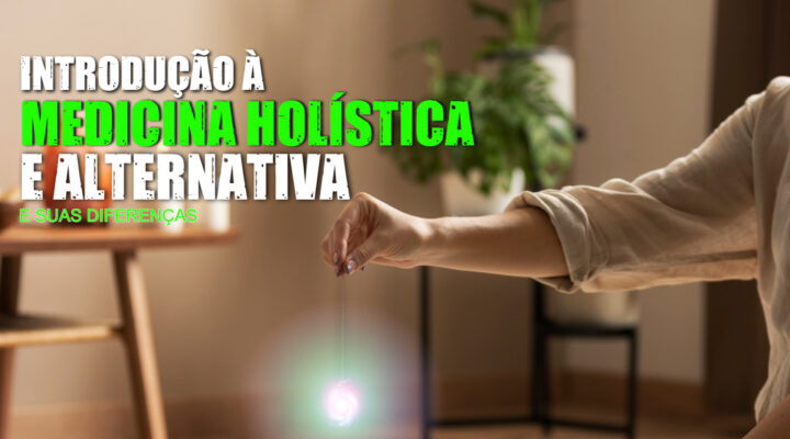 Introdução à Medicina Holística e Alternativa